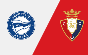Nhận định Alaves vs Osasuna (23h30, 6/9), vòng 4 La Liga 2026/27