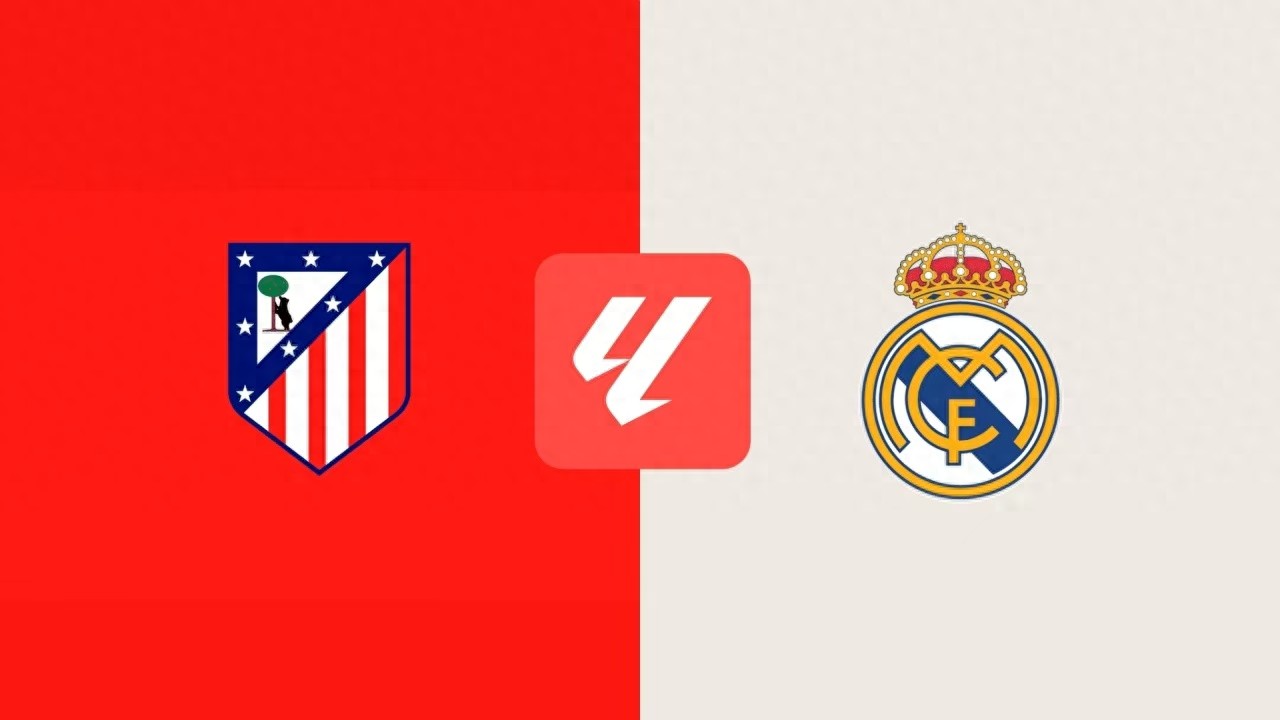 CCTV5 trực tiếp Atletico vs Real: "Nhện nhỏ" phong độ không tốt, Real Madrid muốn giành trọn 3 điểm trên sân khách