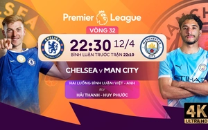 TRỰC TIẾP bóng đá Chelsea vs Man City 22h30 hôm nay, vòng 32 Ngoại hạng Anh