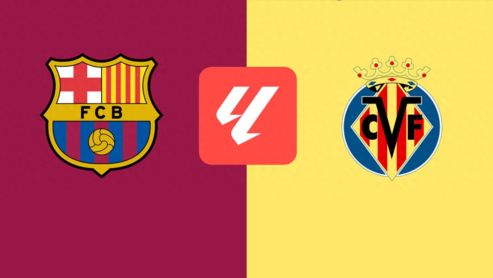 Dự đoán trận Barcelona vs Villarreal: Cuộc đối đầu top 3 La Liga, Barca không ngán "quả mềm" Champions League là Villarreal